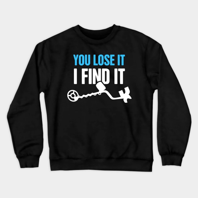 Funny Metal Detecting / Metal Detector Gift Crewneck Sweatshirt by MeatMan